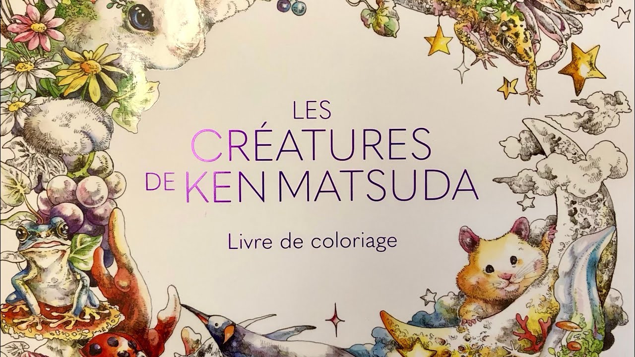 Part 1 Coloring Les Cre’atures de Ken Matsuda