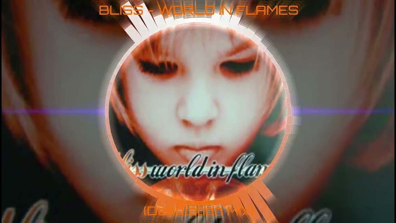 BLISS - WORLD IN FLAMES - (Desolation Mix)