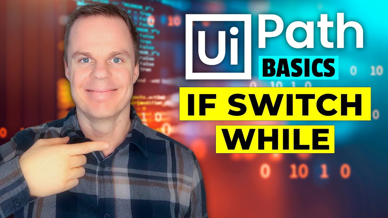 UiPath Basics #5 - If, Switch and While