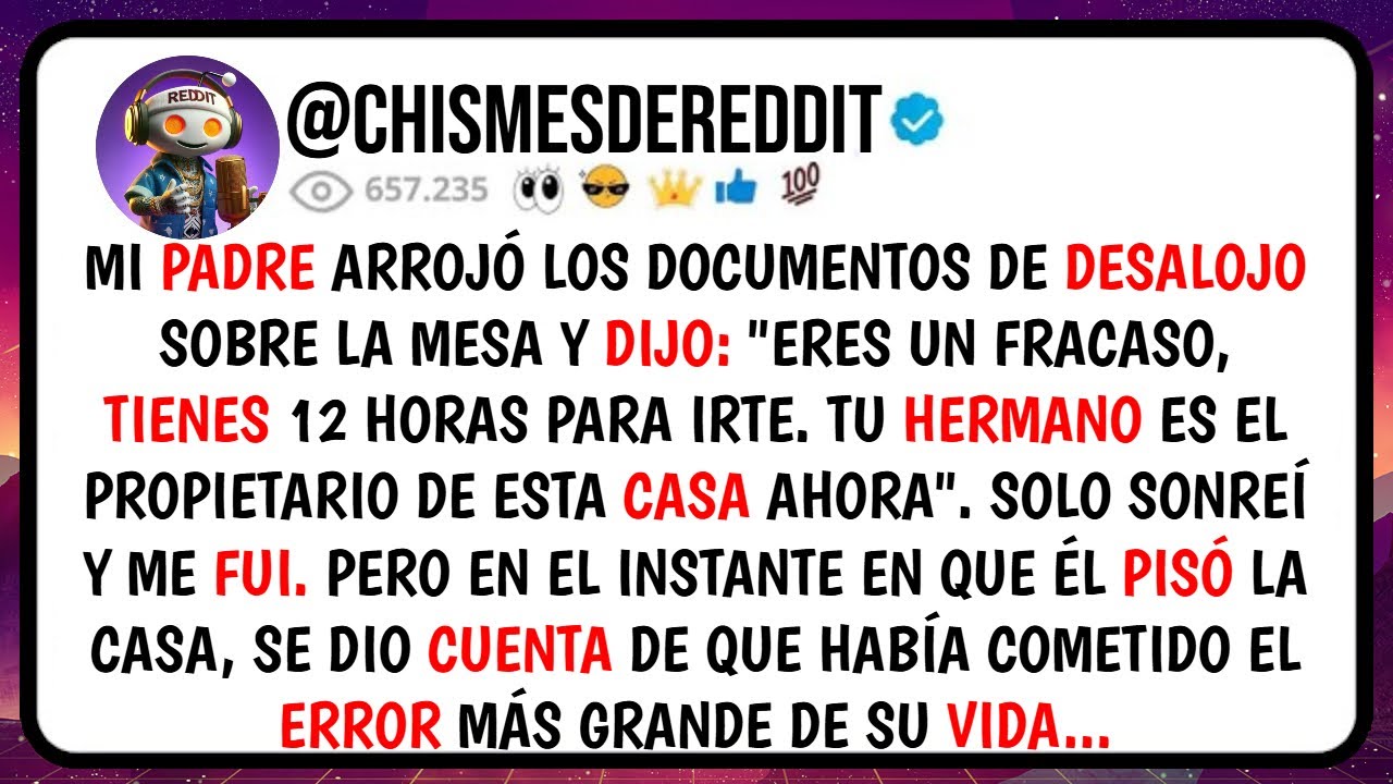 Mi PADRE Arrojó los Documentos de DESALOJO Sobre la Mesa y DIJO 