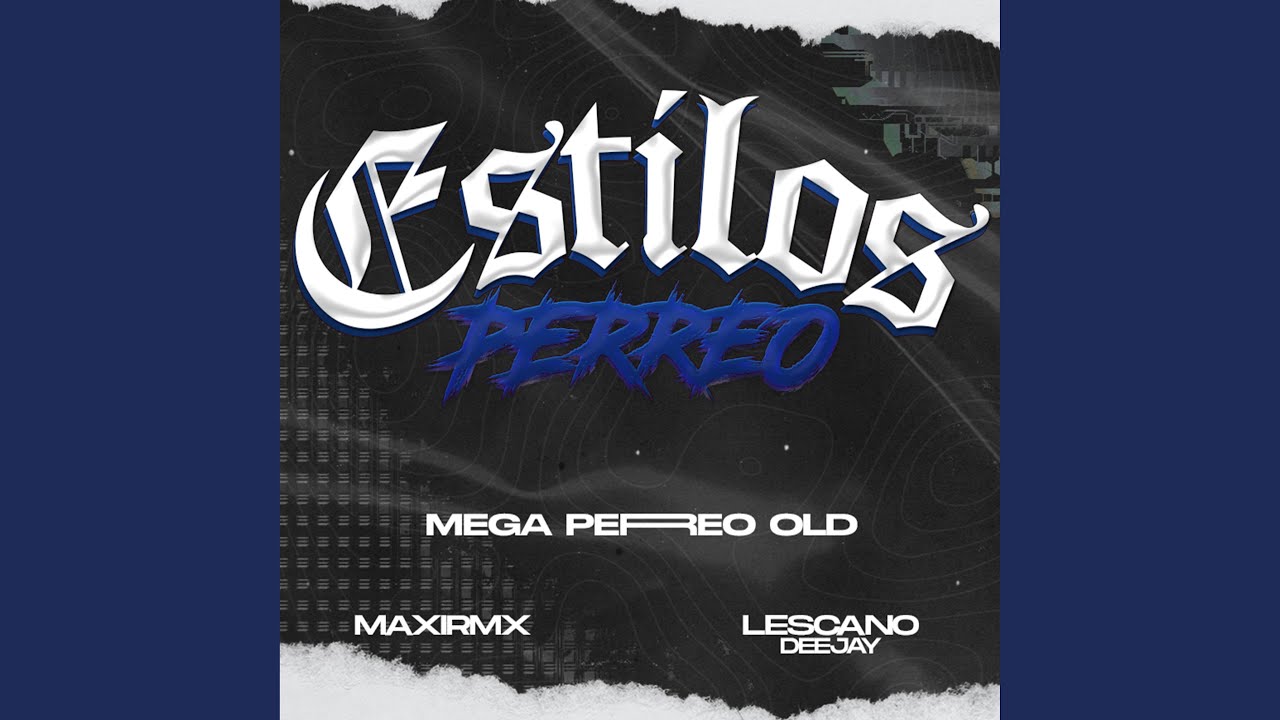 MEGA PERREO OLD 3 (Estilos (Perreo) (feat. LESCANO DEEJAY)
