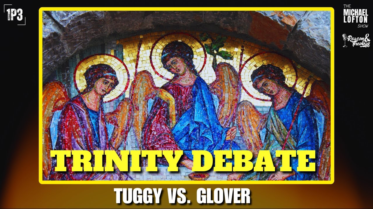 DEBATE: Is the Trinity True? (Dale Tuggy vs. Dale Glover)