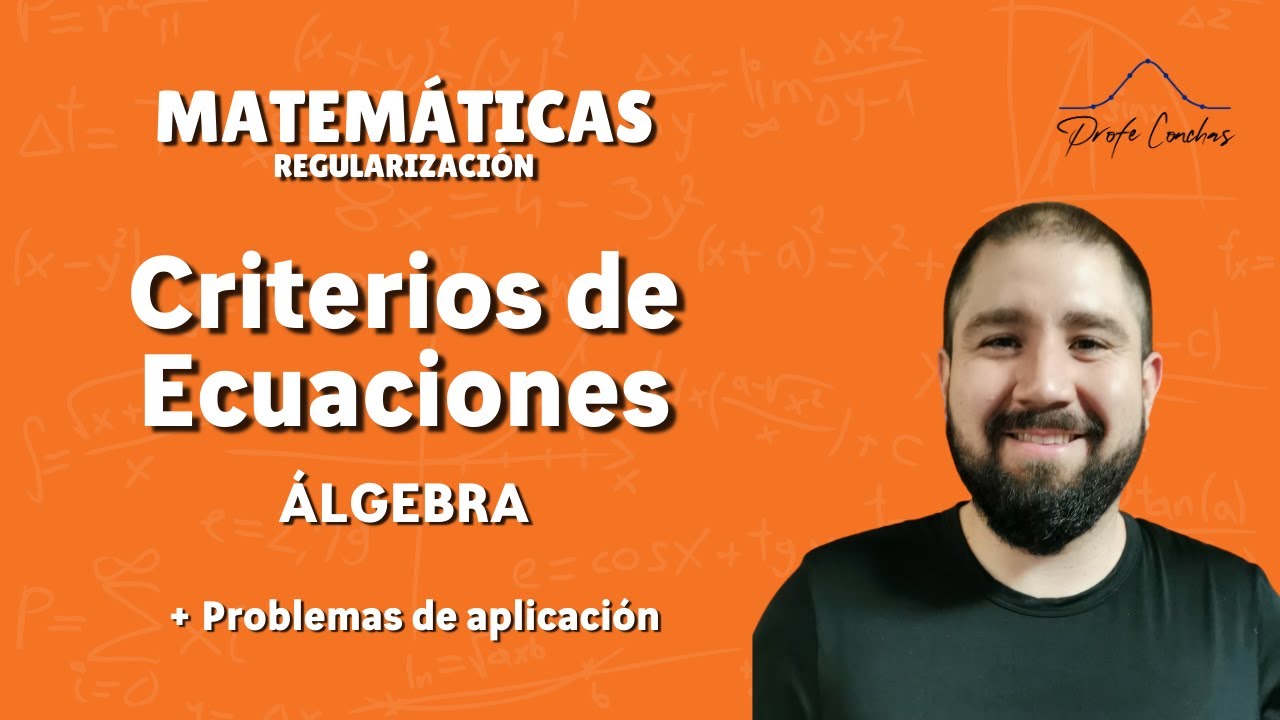 Álgebra - Criterio de Ecuaciones - Clase Completa.