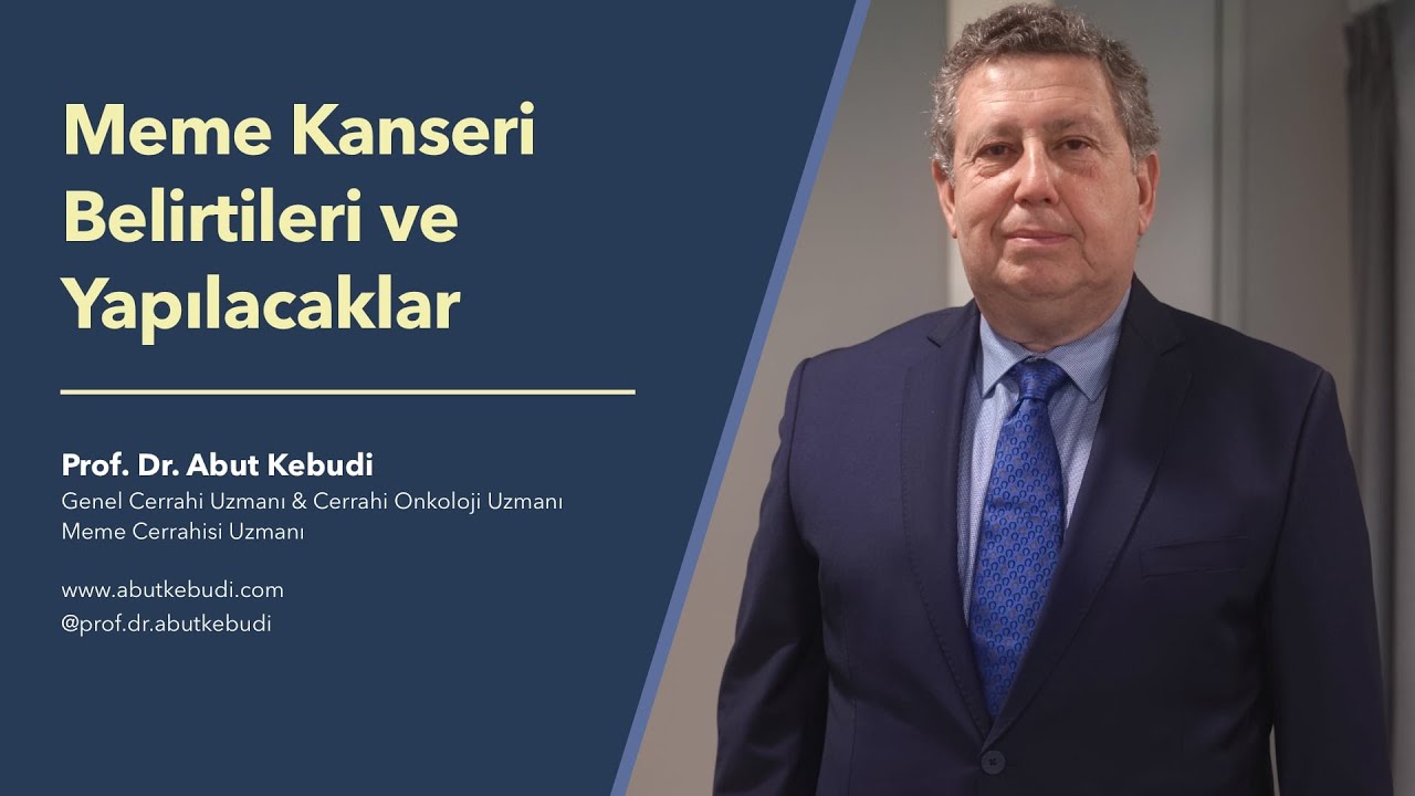 Meme Kanseri Belirtileri ve Yapılacaklar - Prof. Dr. Abut Kebudi