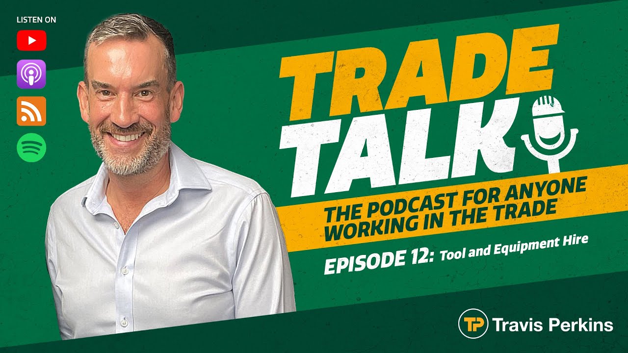 Trade Talk - Episode 12 - Tool and Equipment Hire