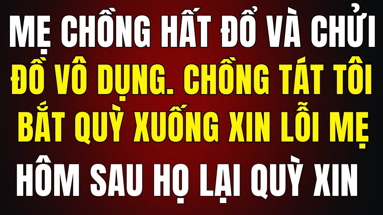 Mẹ Chồng Hất Đổ Mâm Cơm và Gào “Đồ Vô Dụng