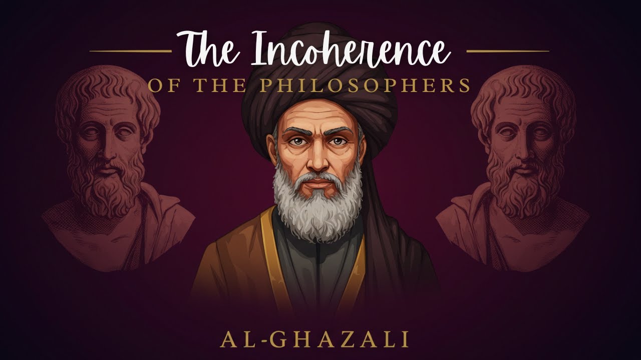 How Al-Ghazali Challenged Philosophers | The Incoherence of the Philosophers | Imam Al-Ghazali