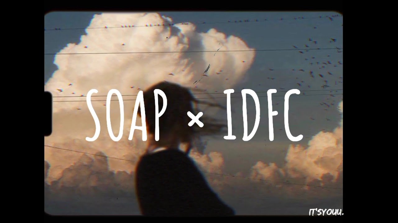 Soap × Idfc - Blackbear & Melanie martinez (Vietsub+Lyrics) | I feel it coming out my throat...