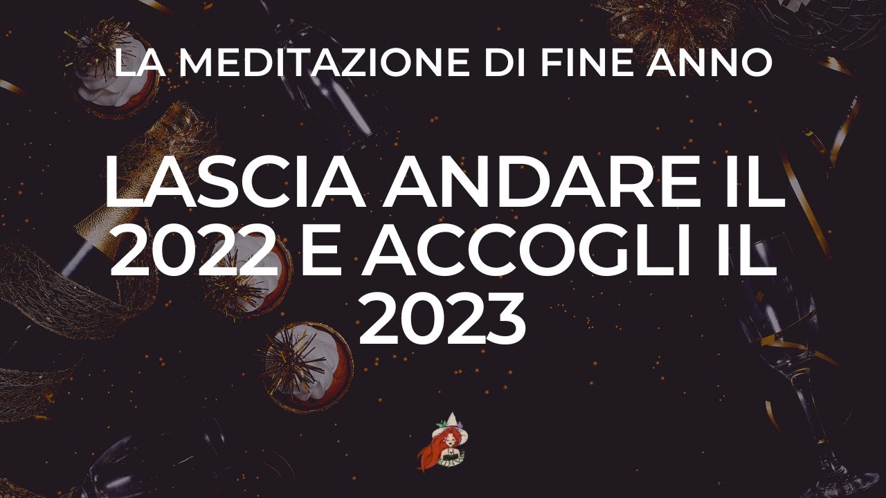 Meditazione di fine anno: lascia andare il dolore, accogli la felicità - Meditazione Guidata