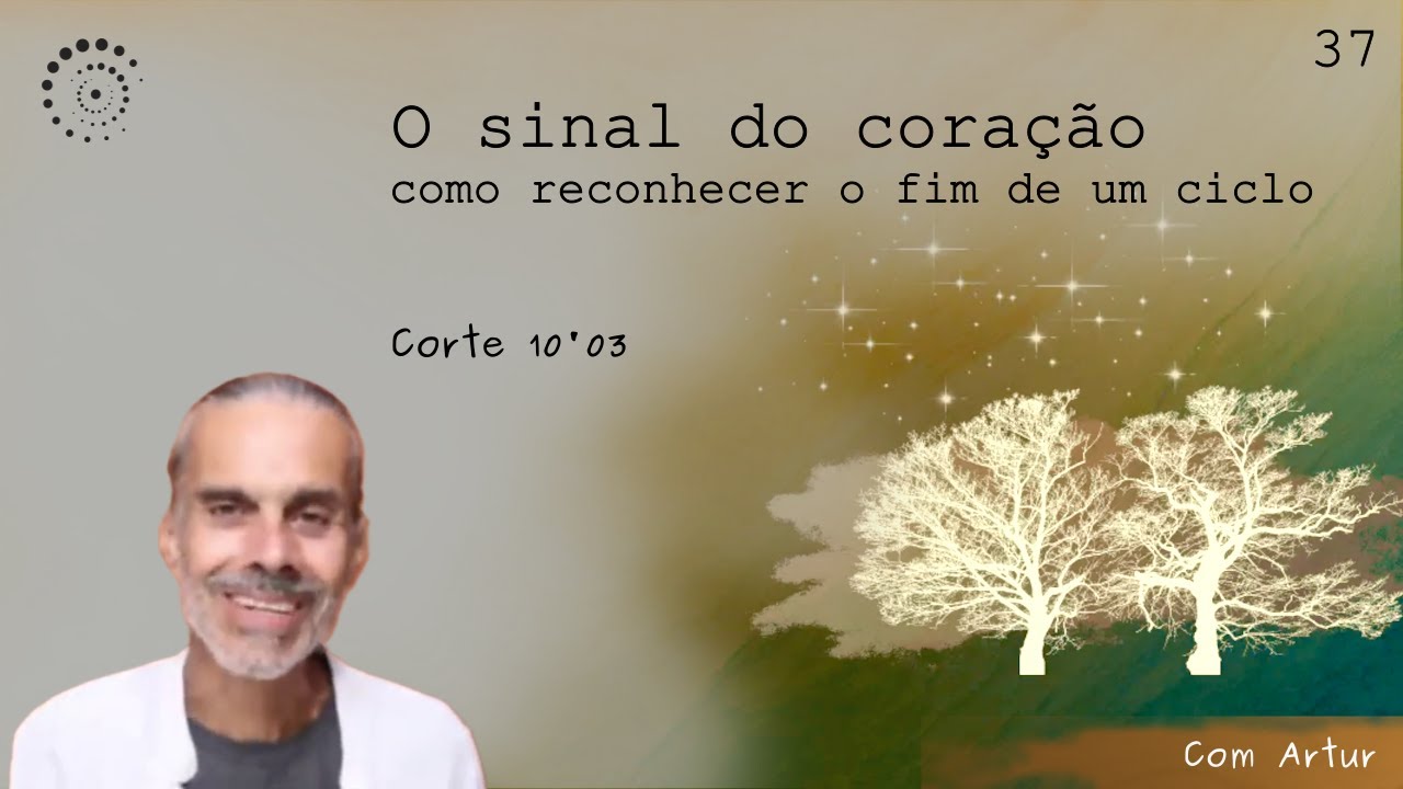 037 O sinal do coração - como reconhecer o fim de um ciclo