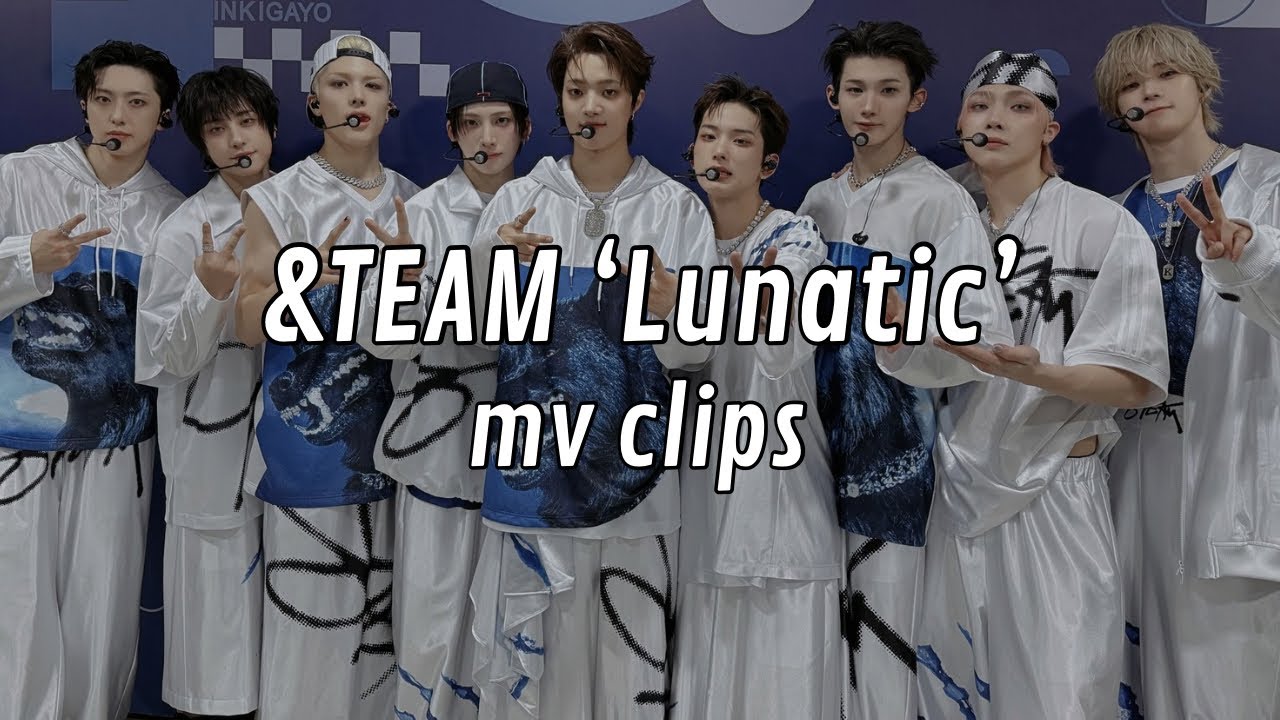 [4K] &TEAM ‘Lunatic’ mv clips + mega link ☆