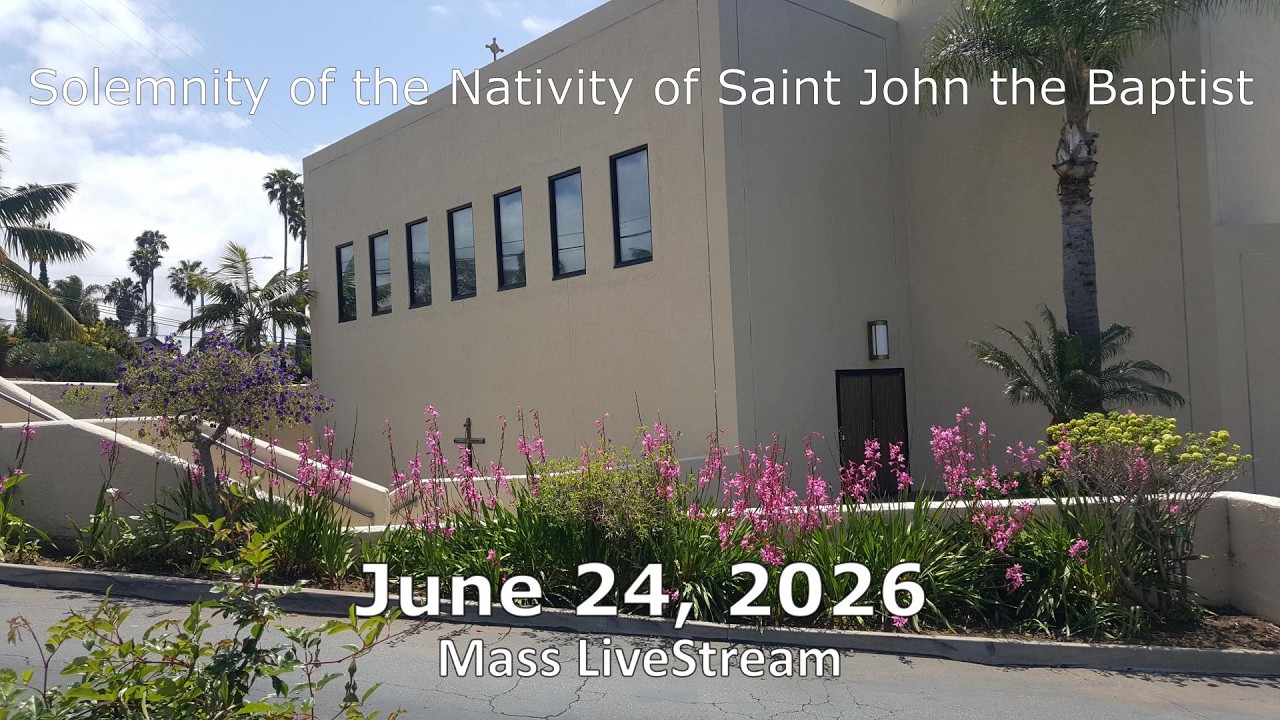 Wednesday: Solemnity of the Nativity of Saint John the Baptist
