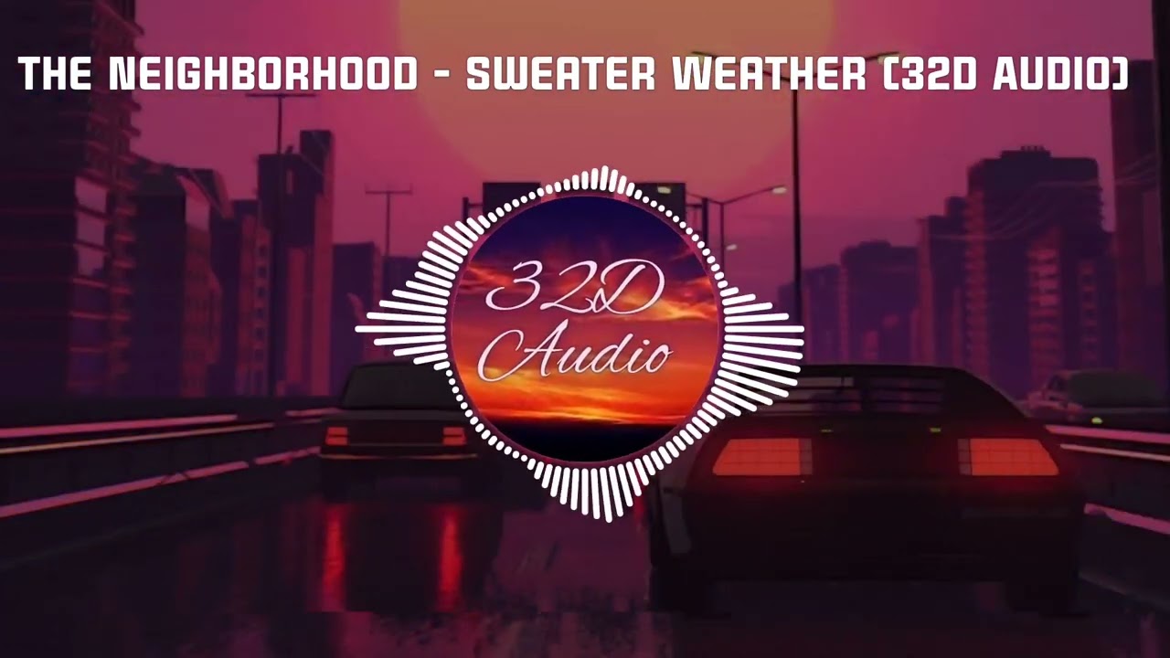 The Neighborhood - Sweater Weather [32D Audio NOT 24D/16D/8D Audio] - Mind Blowing Experience