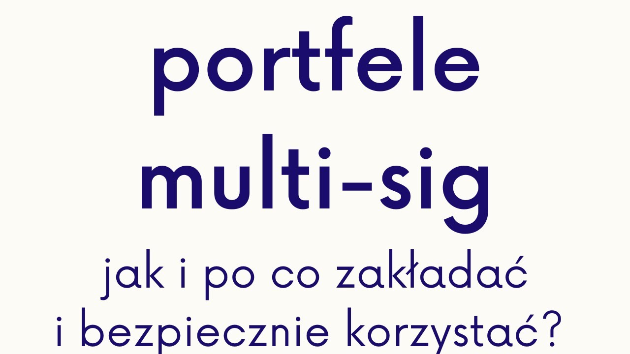 portfele multi-sig - jak wykorzystywać je do bezpiecznego trzymania kryptowalut - Ethereum, Bitcoin