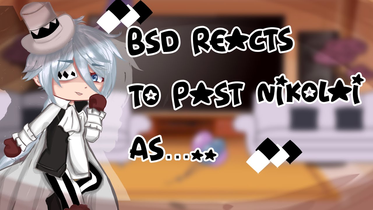 Bsd reacts to Nikolai as nagito [1/1] /BSD REACTS/