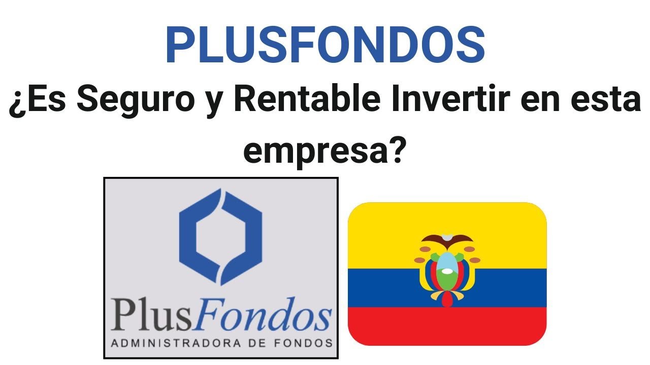PLUSFONDOS : ¿Es Seguro y Rentable Invertir en esta empresa administradora de fondos en Ecuador?