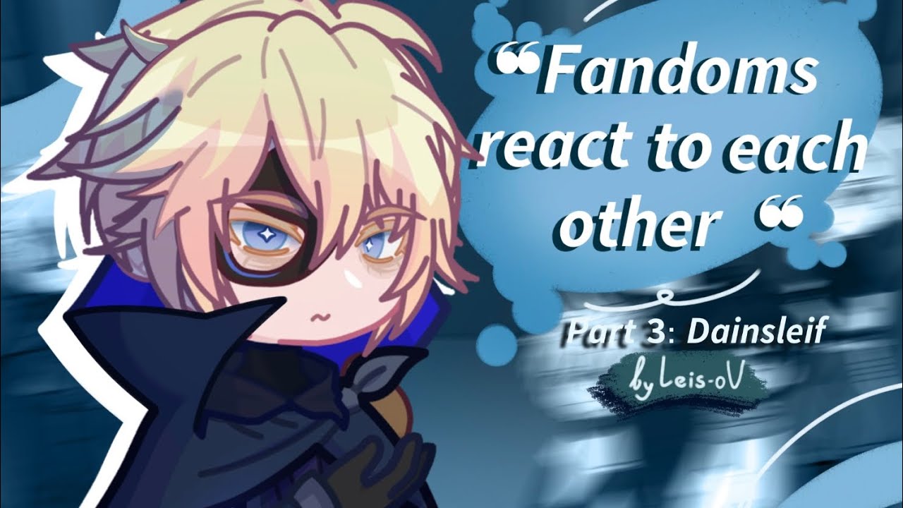 Fandoms react to each other | Part 3: Dainsleif (Genshin Impact) | Timelines in desc | No ships