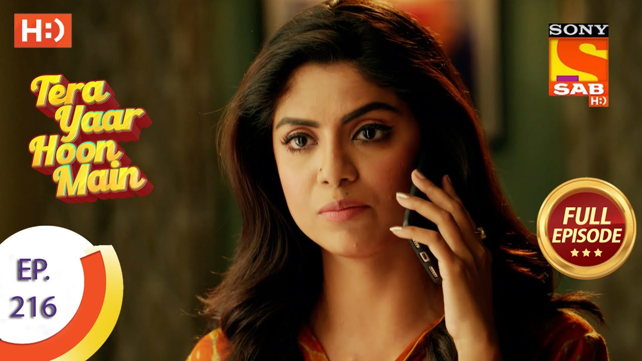 Tera Yaar Hoon Main - Ep 216 - Full Episode - 8th July, 2021