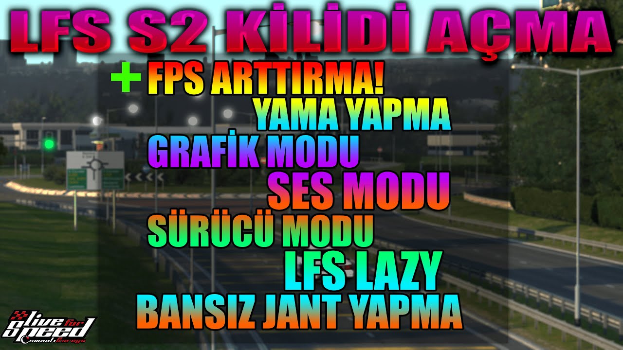 LFS NAMINA HER ŞEY! | S2 AÇMA, +FPS , YAMA, +GRAFİK MODU, SES MODU, SÜRÜCÜ MODU, BANSIZ JANT, LAZY!