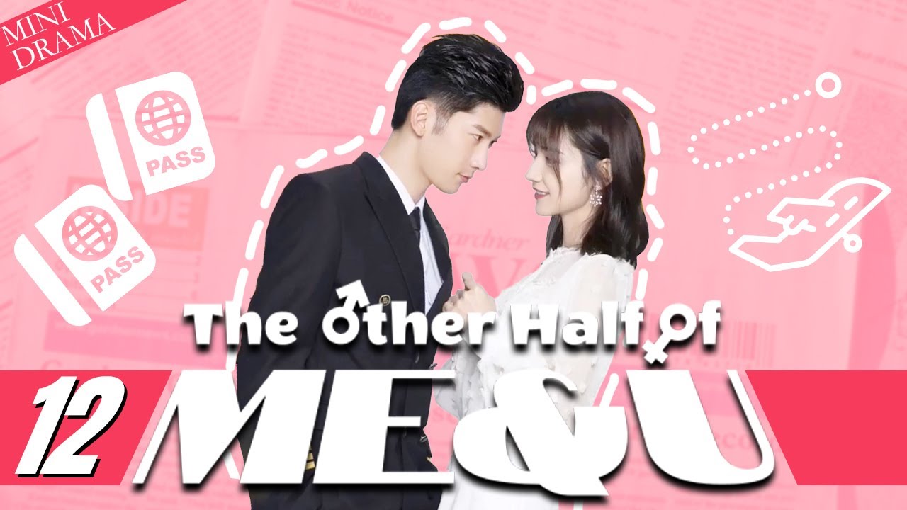 【Mini Drama】The Other Half of Me and You 12 (Wayne Liu, Daisy Dai, Wang Ziwei) | 另一半的我和你