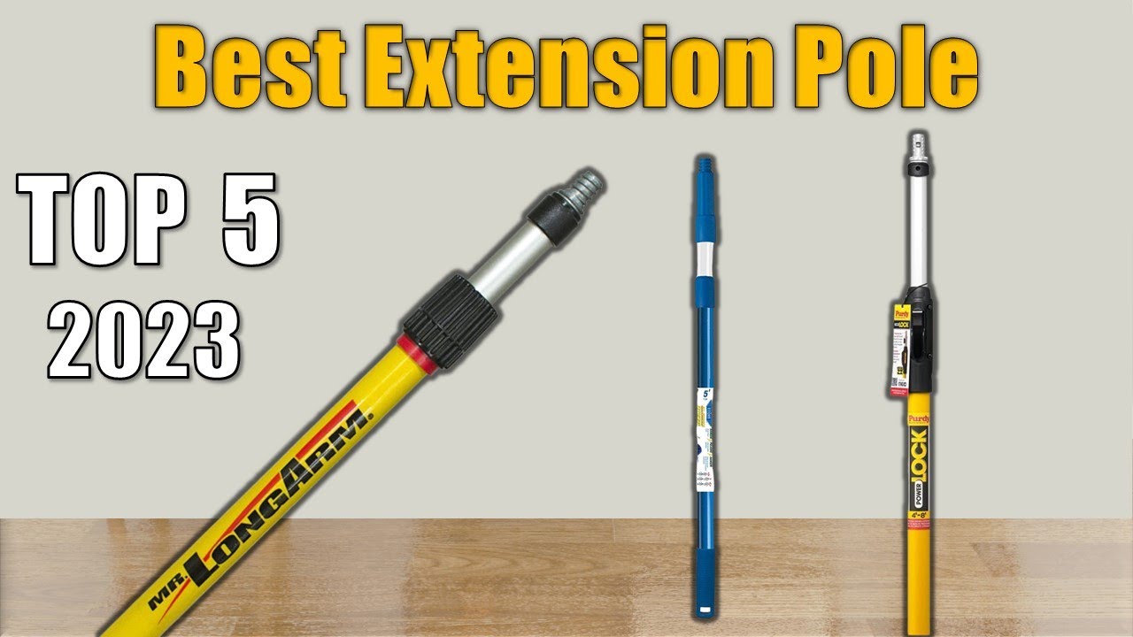 Extension Pole : Top 5 Best Extension Pole 2023