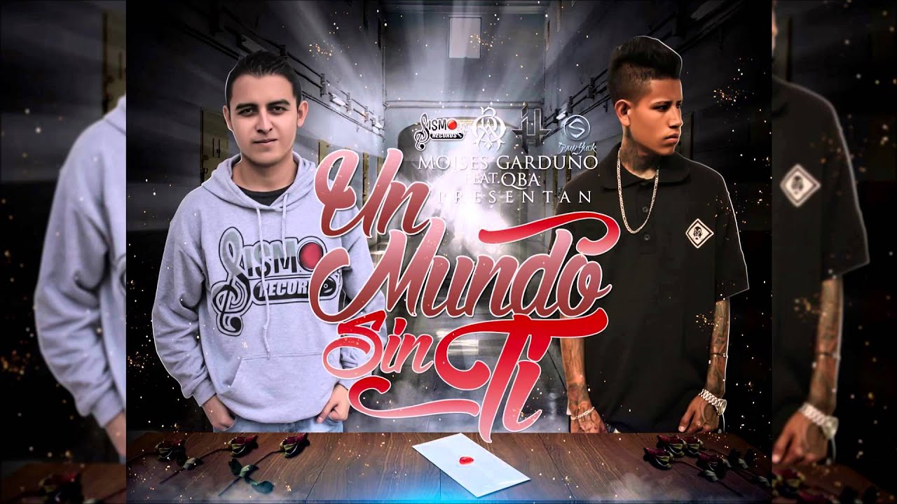 QBA / UN MUNDO SIN TI FT MOISES GARDUÑO / 2016