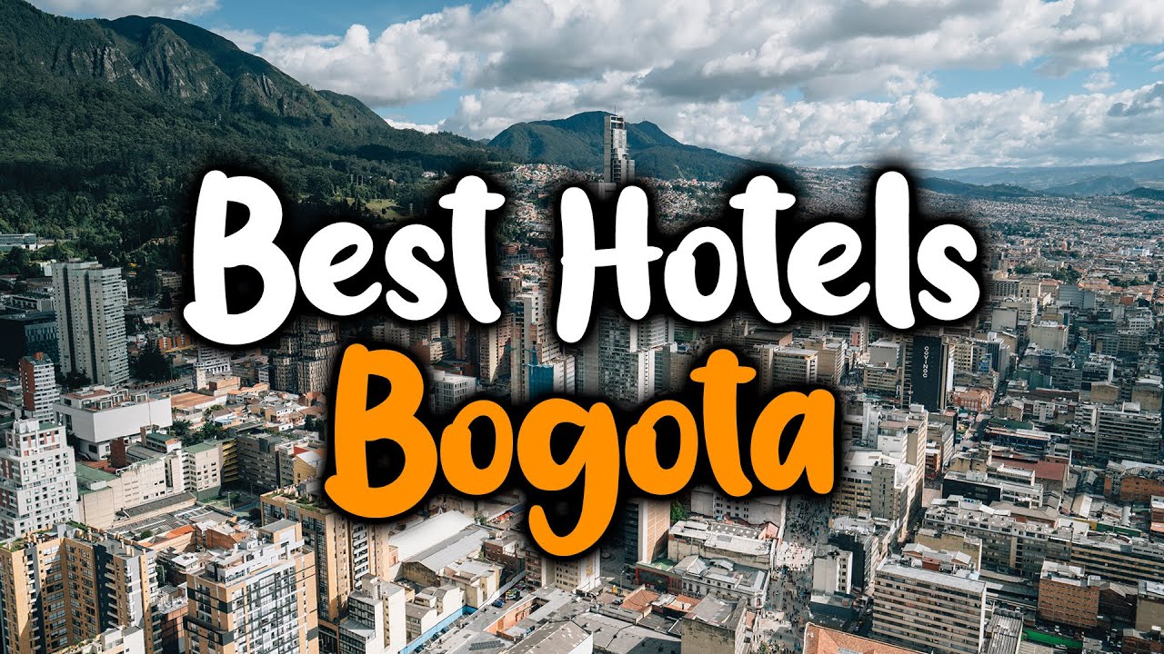 Best Hotels In Bogota - For Families, Couples, Work Trips, Luxury & Budget