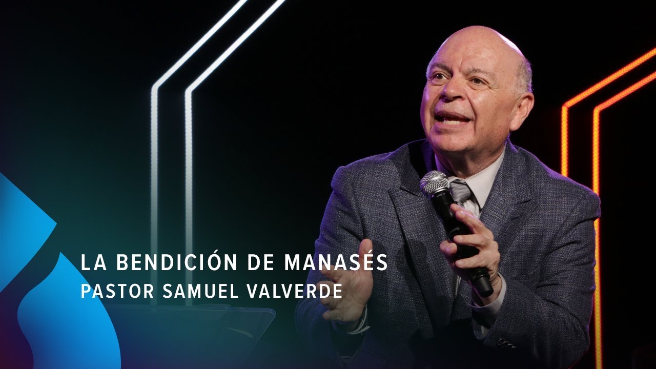 La bendición de Manasés - Pastor Samuel Valverde