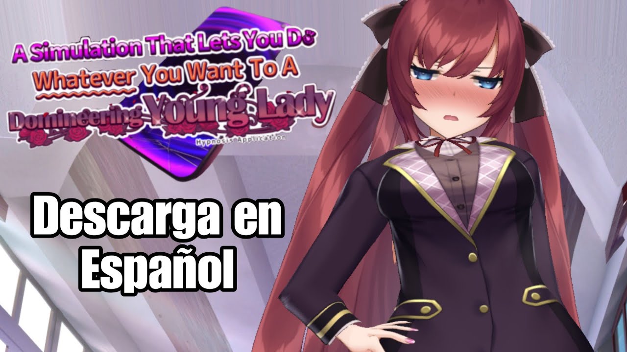 [PC] A Simulation That Let You Do Whatever You Want To A Domineering Young Lady - Prologo en Español
