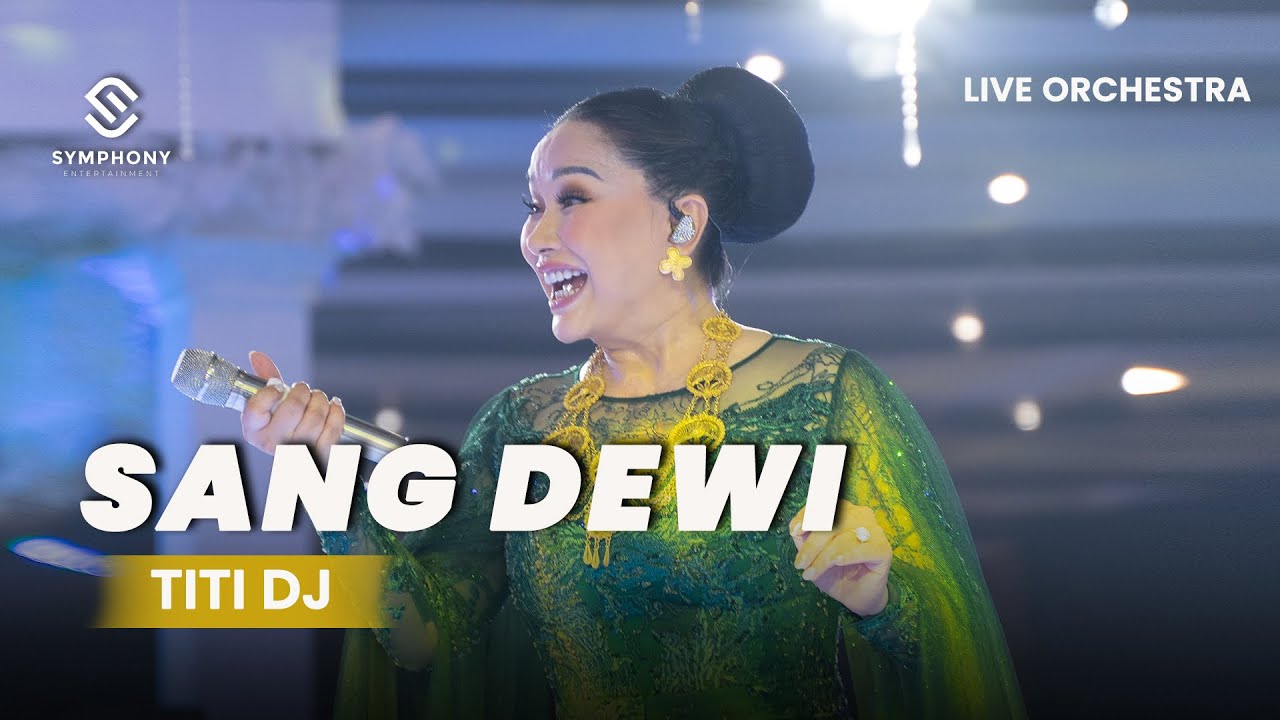 TITI DJ - SANG DEWI -  LIVE ORCHESTRA - SYMPHONY ENTERTAINMENT
