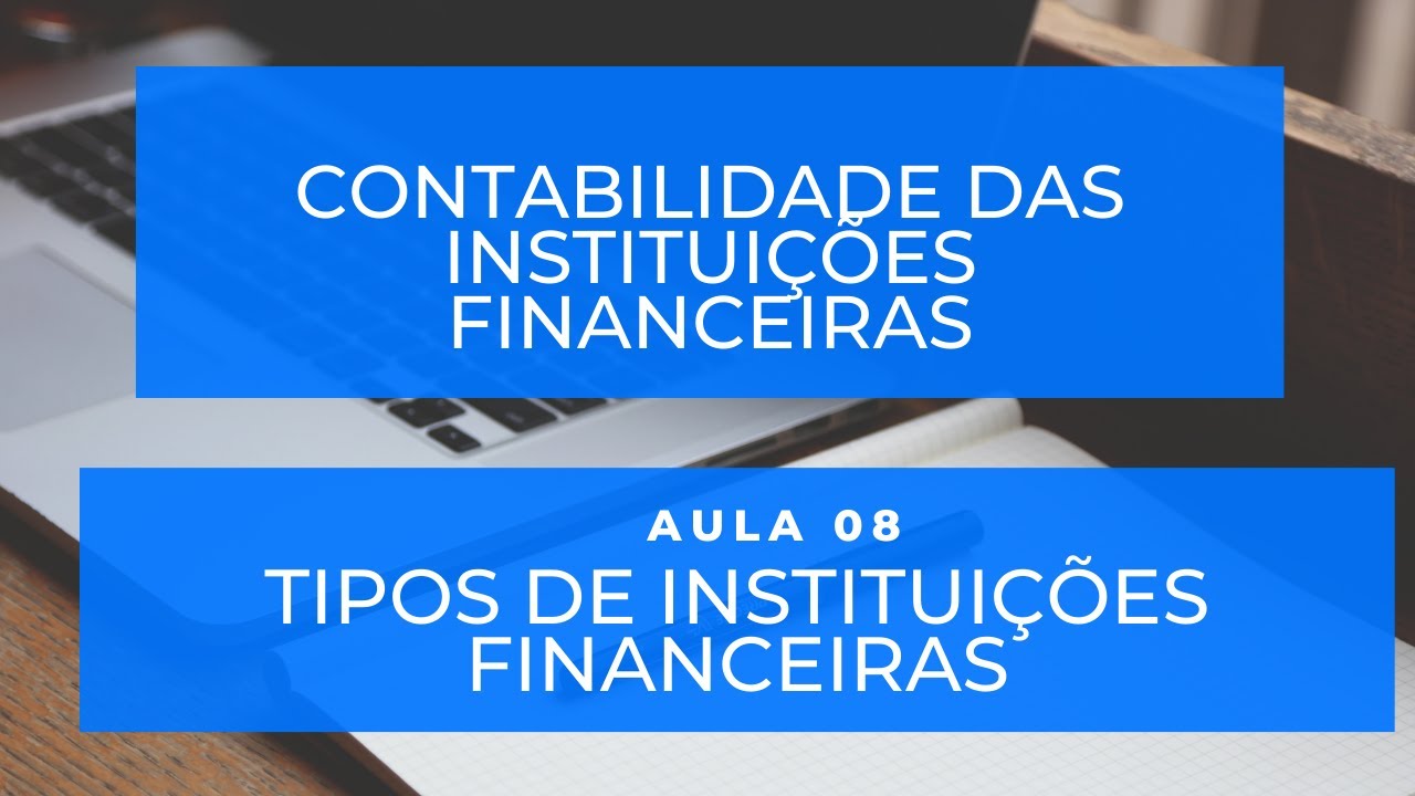 CIF - Aula 08 - Tipos de Instituições Financeiras