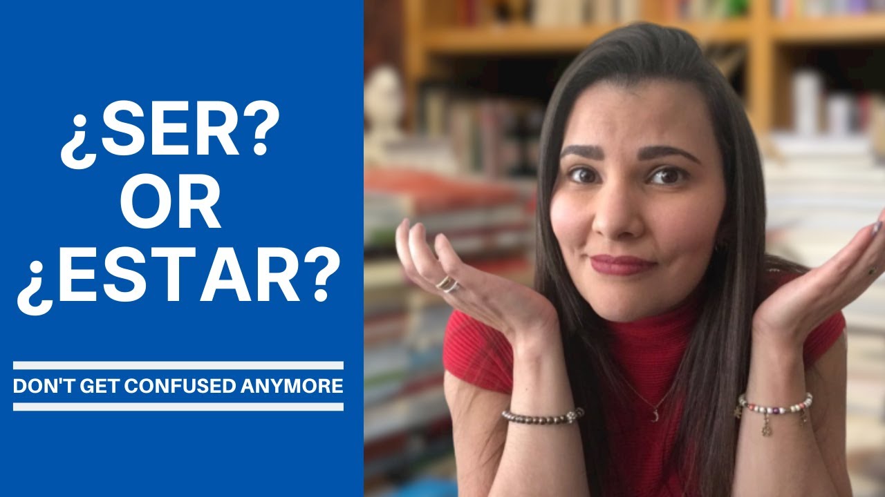 SER OR ESTAR - THE EASIEST WAY TO REMEMBER. | MASTER THE VERBS SER AND ESTAR IN SPANISH