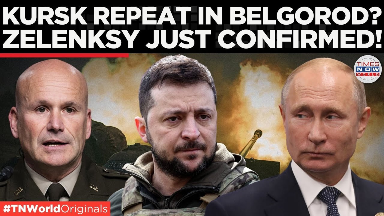Zelensky Confirms Russia's Allegations Of Ukraine Army's Belgorod Invasion! | Times Now World