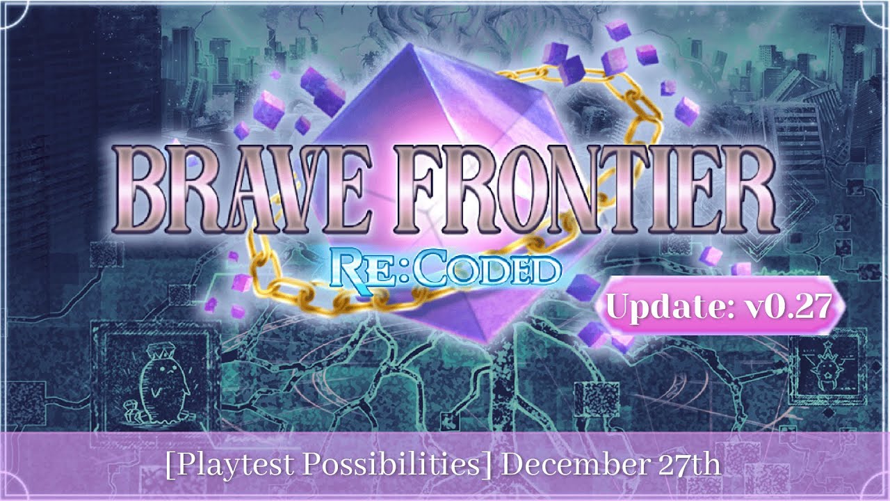 Brave Frontier Re:Coded | v0.27 | Возможности тестирования