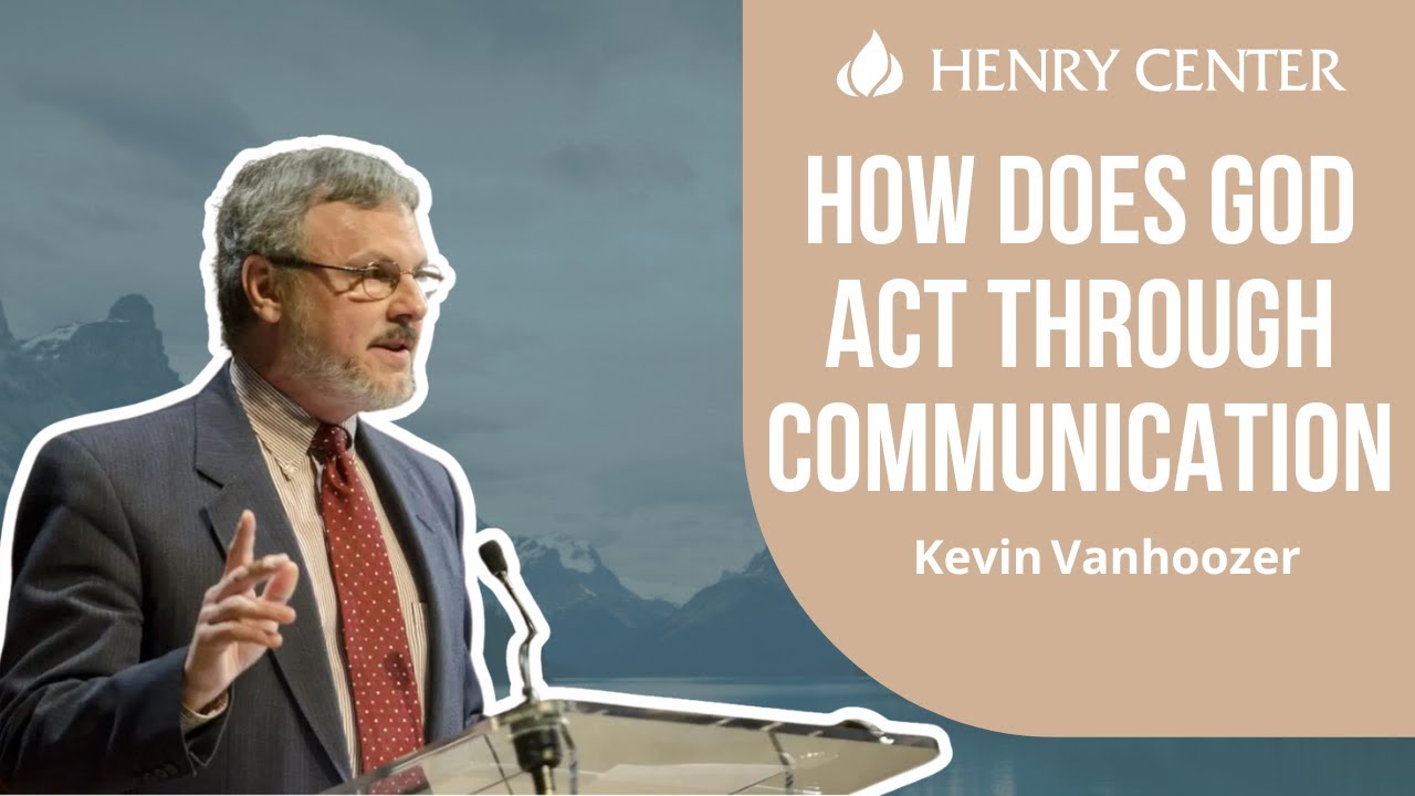 How Does God Act through Communication | Kevin Vanhoozer