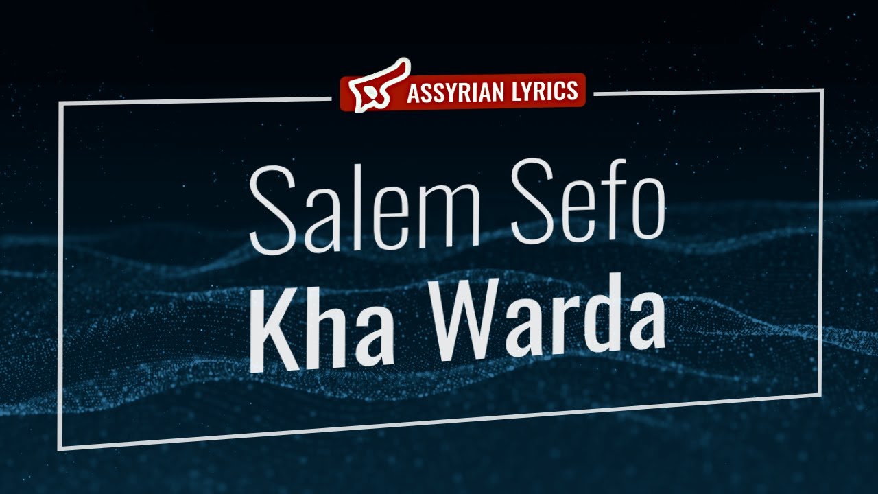 Salem Sefo - Kha Warda [Assyrian Lyrics and English Transliteration] #assyrian #lyrics #music