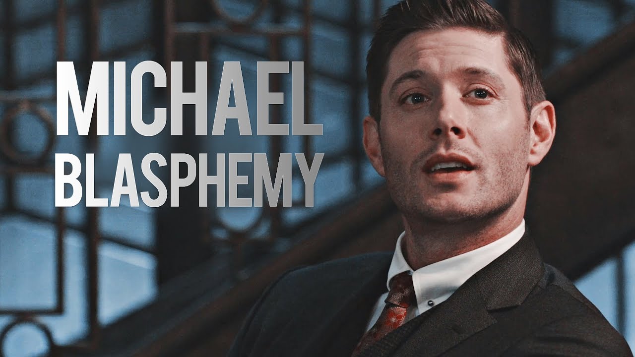 Michael!Dean﻿ [blasphemy]