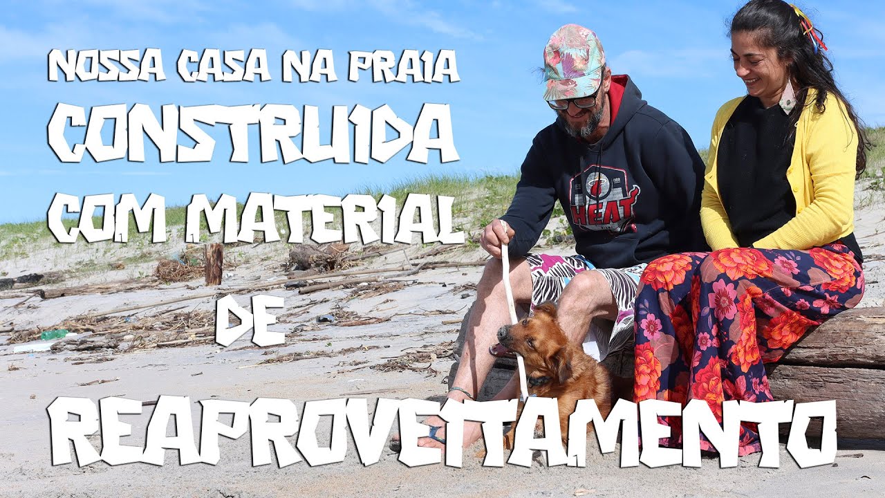 REAPROVEITAMENTO NA PRAIA DO ERVINO / Casa de Chita Doc - O Início