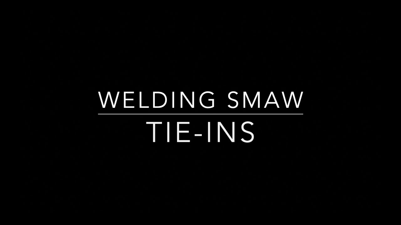 Welding SMAW - Tie-ins