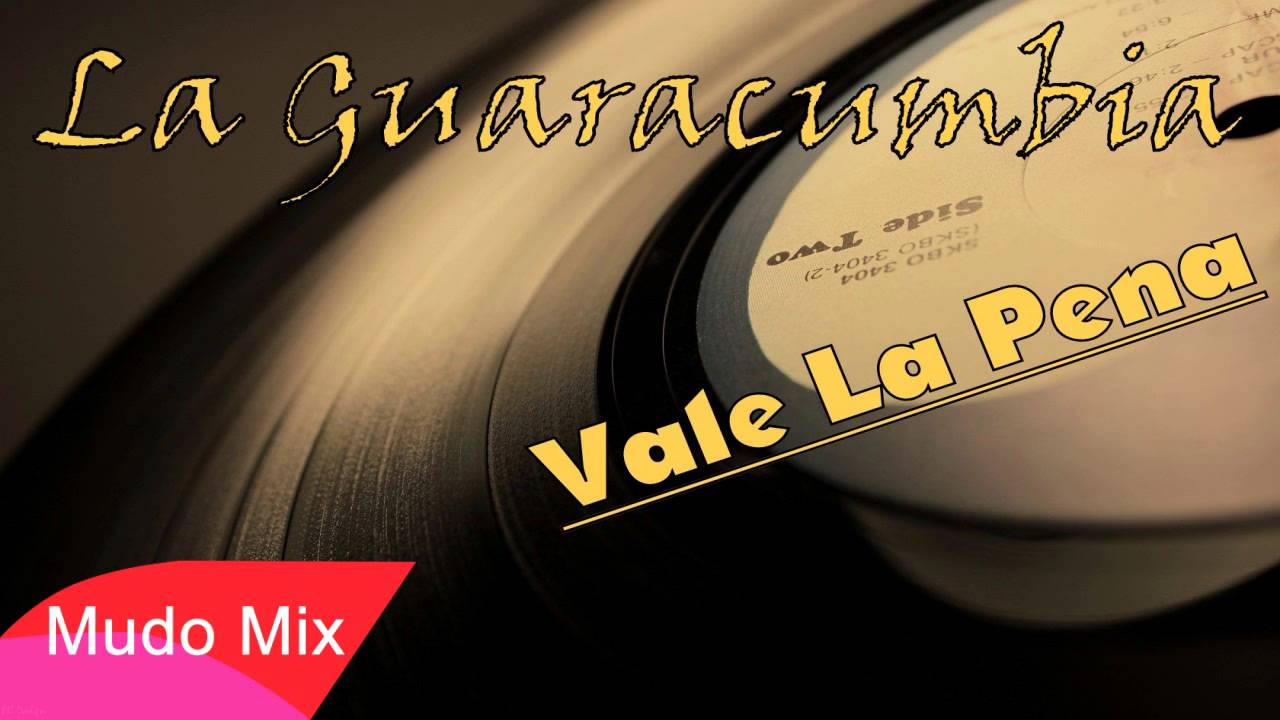 La Guaracumbia - Vale La Pena