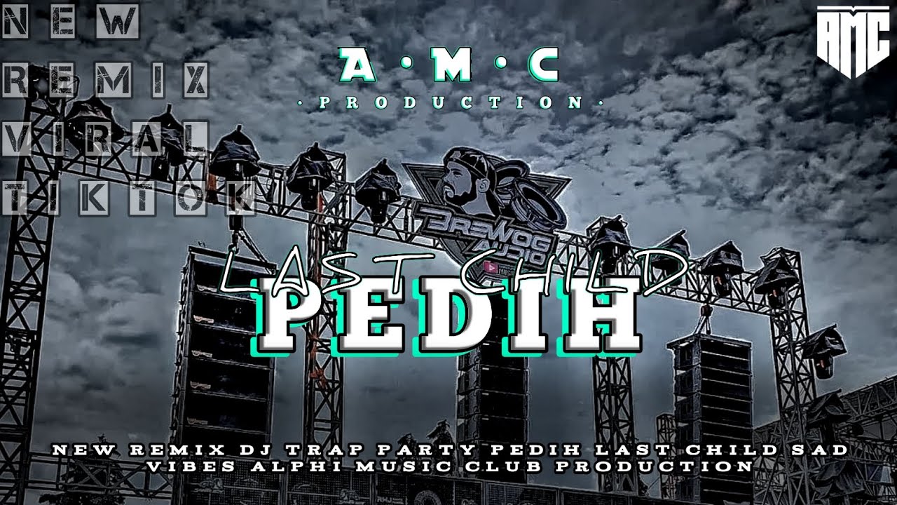 DJ VIRAL TIKTOK PEDIH LAST CHILD TRAP SAD X PARTY • ALPHI MUSIC CLUB PRODUCTION