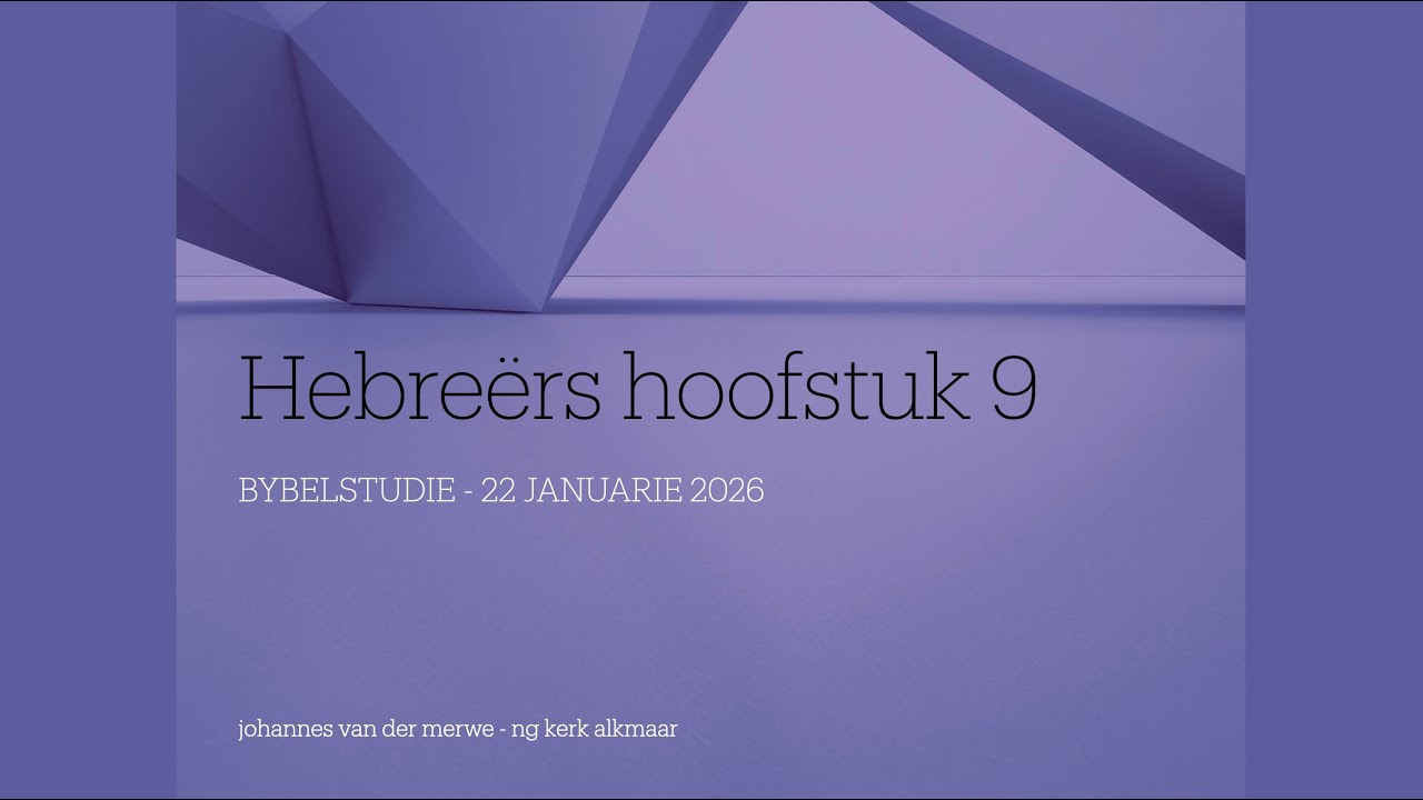 Hebreërs 9 (22 Jan) - Bybelstudie saam met johannes vd merwe - ng kerk alkmaar