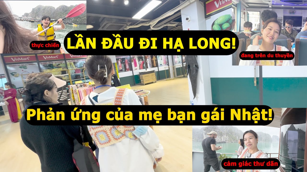 Lần đầu đưa bạn gái Nhật và mẹ cô ấy đi du lịch Hạ Long – Phản ứng cực dễ thương!