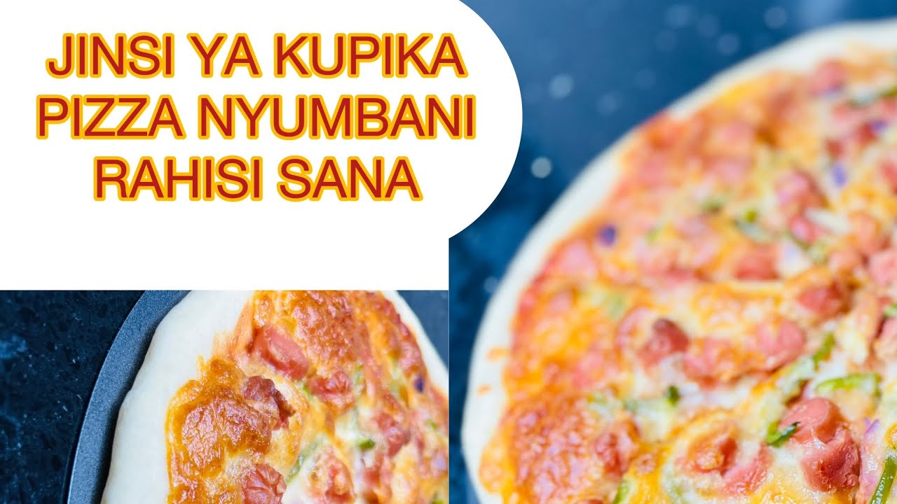 JINSI YA KUPIKA PIZZA NYUMBANI KWA NJIA RAHISI SANA..#PIZZA..