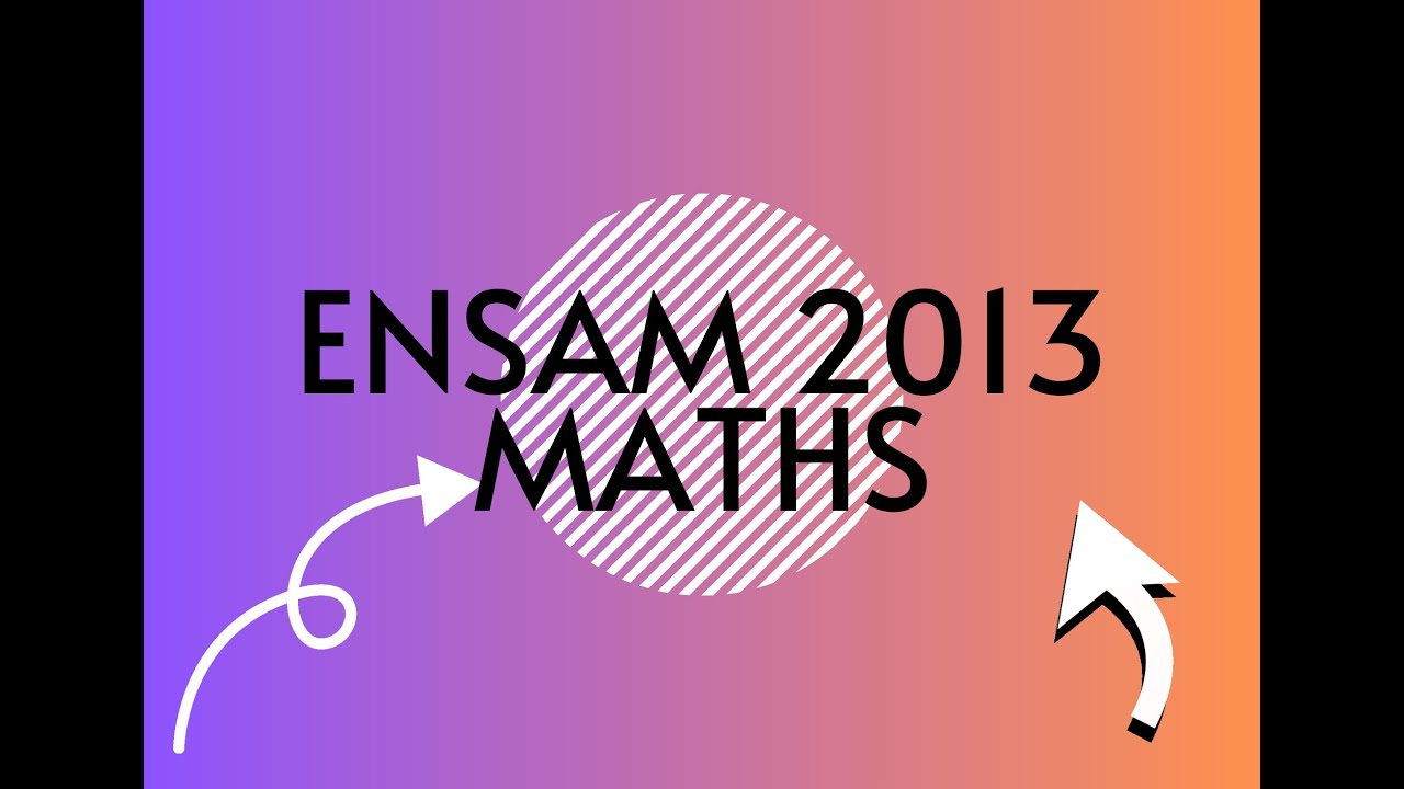 Correction coucours ENSAM 2013(2/2)