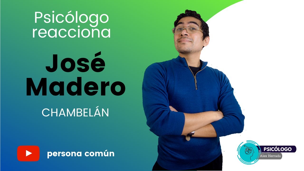 PSIC&Oacute;LOGO REACCIONA a Jos&eacute; Madero - Chambel&aacute;n