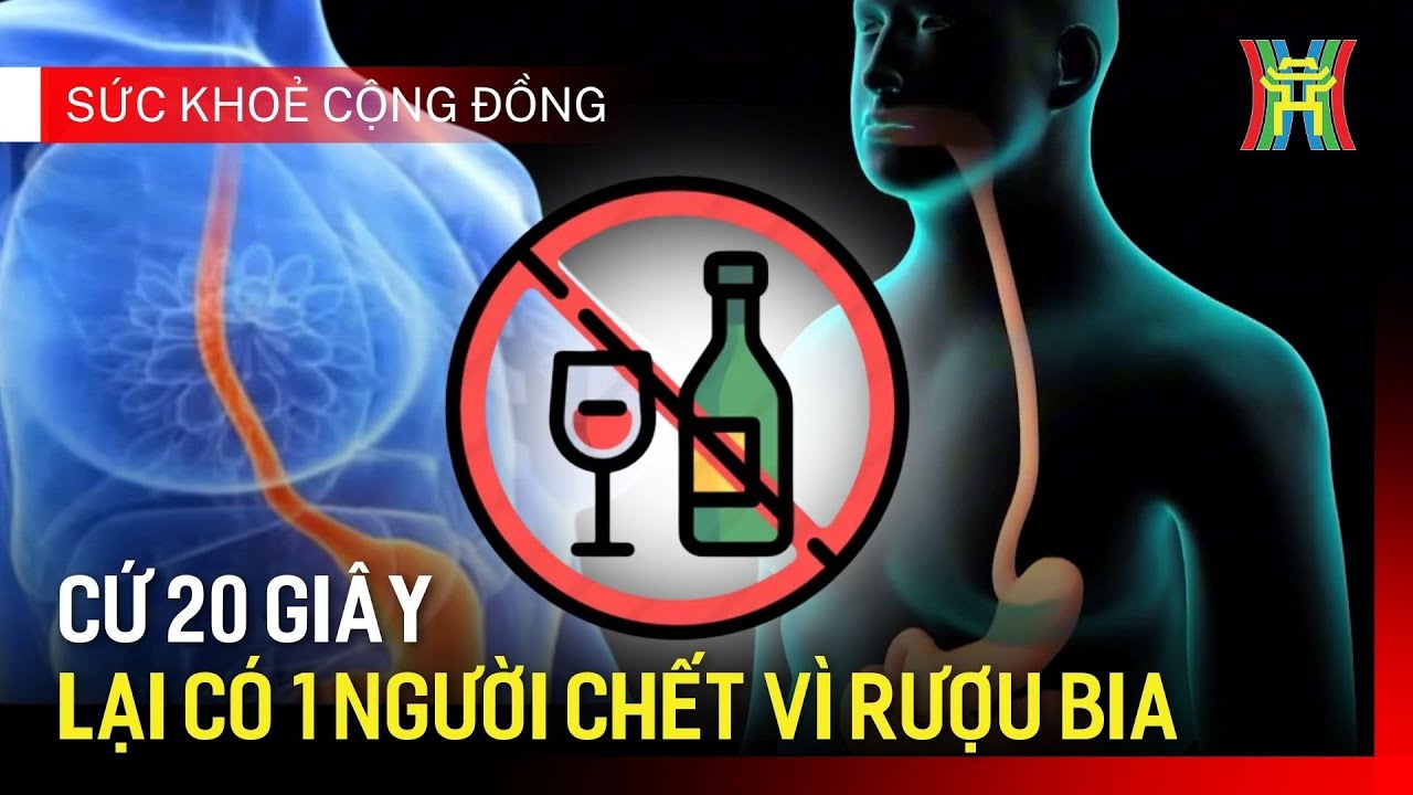 Tác hại của rượu đến cơ thể | Sức khoẻ và cộng đồng