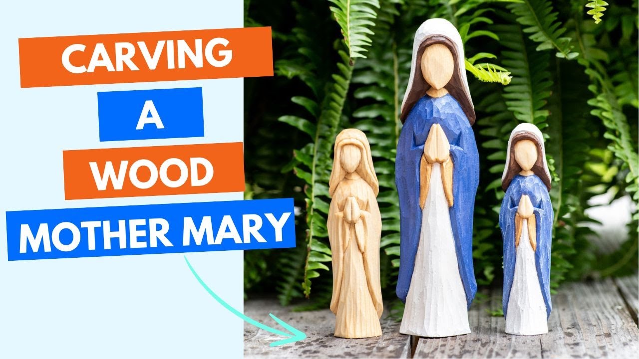 How to Carve a Wood Mother Mary - Whittling a Mary Carving