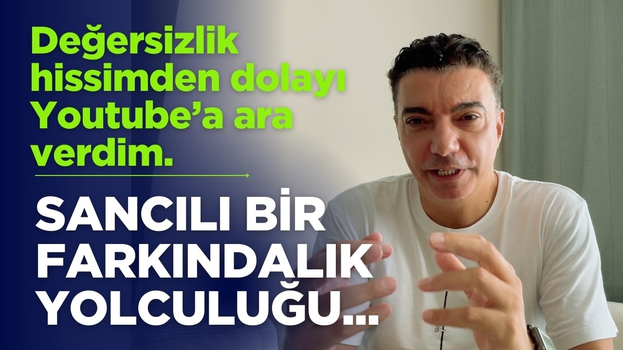 Neden Youtube'a 3,5 Ay Ara Verdim? Değersizlik Korkumla Yüzleşme Hikayem