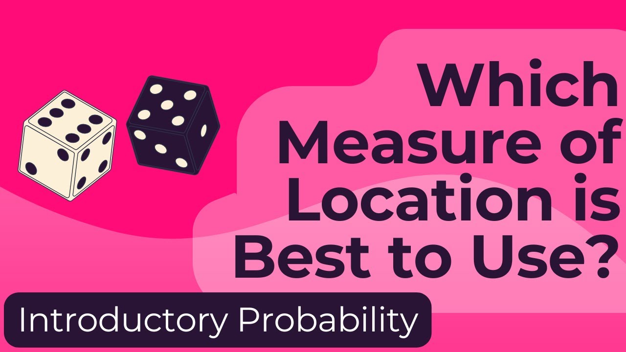 Which Measure of Location is Best to Use